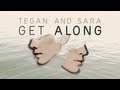 Capture de la vidéo Tegan And Sara - Get Along [Official Trailer]