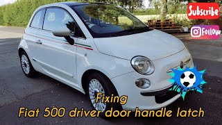 Fiat 500 door handle latch fixing and repair | Detailed tutorial on how to fix and repair latch