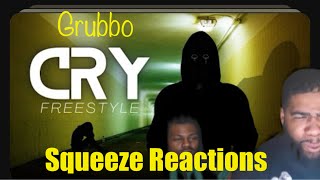 GRUBBO - CRY FREESTYLE| Squeeze Reactions
