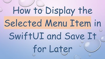 How to Display the Selected Menu Item in SwiftUI and Save It for Later
