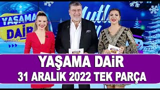 Yaşama Dair 31 Aralık 2022
