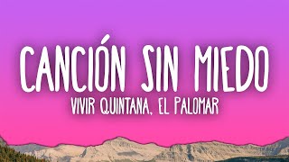 Vivir Quintana - Canción sin miedo ft. El Palomar (Letra)