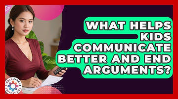 What Helps Kids Communicate Better And End Arguments? - Single Parent Support Hub