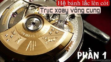 Các Loại Cơ Chế Tự Động Lên Cót ( phần 1 ): Cơ Chế Bánh lắc Dao Động trục Xoay Vòng Cung