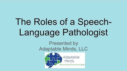 The Roles of a Speech Language Pathologist
