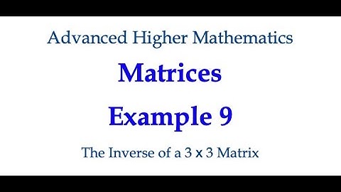Matrices Example 9 - The Inverse of a 3x3 Matrix
