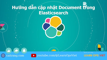 13 - Hướng dẫn cập nhật document trong Elasticsearch