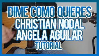 DIME CÓMO QUIERES - CHRISTIAN NODAL FT ANGELA AGUILAR (TUTORIAL DE GUITARRA)