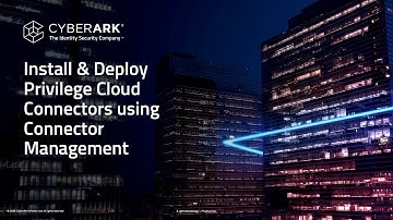 CyberArk ISPSS Install and Deploy Privilege Cloud Connectors with Connector Management Guide