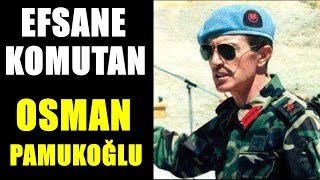 Efsane Komutan Ulu Türk Osman Pamukoğlu