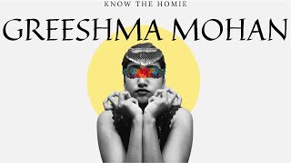 KNOW THE HOMIE : Greeshma Mohan