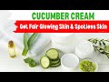 How To Make Cucumber 🥒 Cream/ Get Fair GlowingSkin &amp; Skin spotless Skin