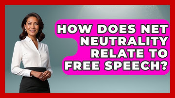 How Does Net Neutrality Relate To Free Speech? - Learn About Libertarianism