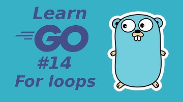 Learn Golang 14: For loops (learn Go programming language)