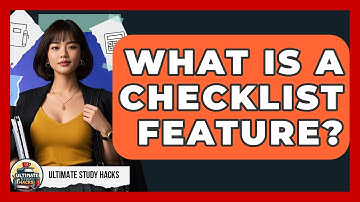 What Is A Checklist Feature? - Ultimate Study Hacks