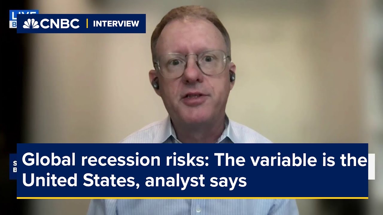 Global recession risks the variable is the united states analyst says