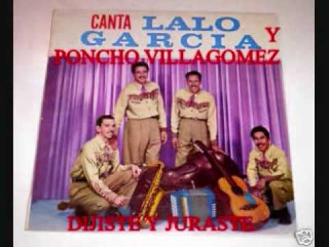 dijiste y juraste lalo garcia y poncho villagomez....