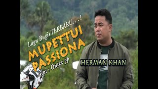 Lagu Bugis Terbaru MUPETTUI PASSIONA (HERMAN KHAN) Official video music