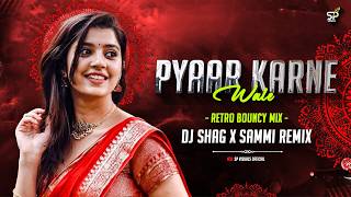 Pyaar Karne Wale - Retro Bouncy Mix - Dj Shag | Dj Sammi Remix | Sp Visuals official