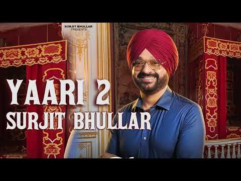 Surjit Bhullar - Yaari 2