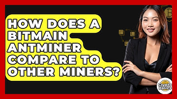 How Does A Bitmain Antminer Compare To Other Miners? - CryptoBasics360.com
