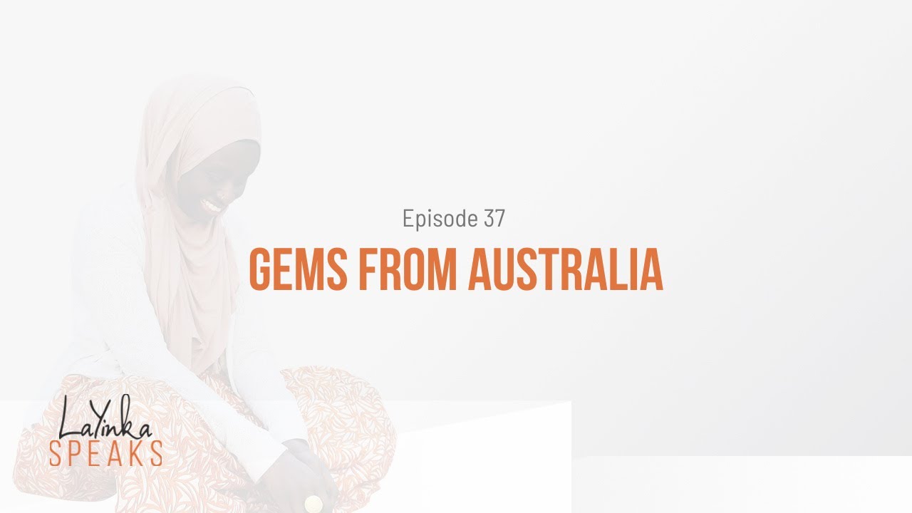 Gems from Australia | Episode 37 | LaYinka Speaks Podcast