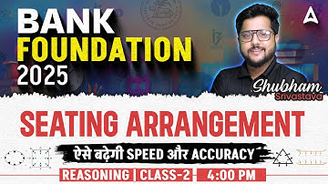 Bank Foundation 2025 | Reasoning SEATING ARRANGEMENT | By Shubham Srivastava