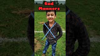 Good manners vs Bed manners Harshul