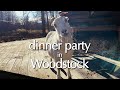 Dinner Party in Woodstock!