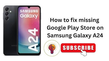 How to fix missing Google Play Store on Samsung Galaxy A24 / A24 5G