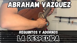 [TABS] La Despedida / Abraham Vazquez - Tutorial - REQUINTOS - ADORNOS - Guitarra