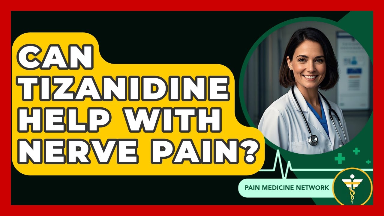 Can Tizanidine Help With Nerve Pain? - Pain Medicine Network