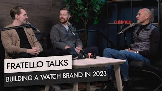 Fratello Talks: Building A Watch Brand In 2023