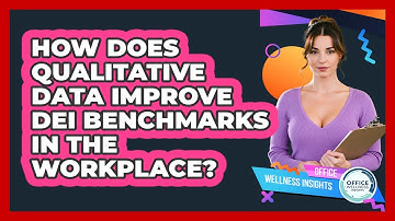 How Does Qualitative Data Improve DEI Benchmarks In The Workplace? - Office Wellness Insights
