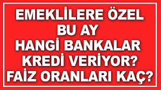 Emeklilere Bu Ay En Düşük Faizli Kredi Veren Bankalar Hangileri