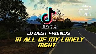 DJ IN ALL OF MY LONELY NIGHT - DJ BEST FRIENDS X DIAMOND IN THE SKY VIRAL TIKTOK