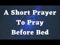 A Short Prayer Before Bed - Good Night Prayer - Bedtime Prayer