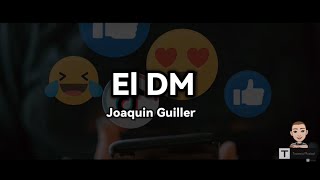 El DM (Letra) - Joaquin Guiller