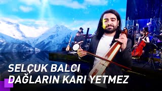 Selçuk Balcı - Dağların Karı Yetmez | Kuzeyin Oğlu Volkan Konak 1.  Resimi