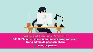 Hướng dẫn lập trình theme wordpress bài 3: Phân tích dự án, tạo phần post phẩm trong admin