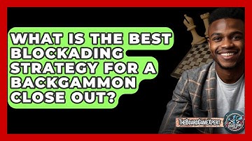 What Is The Best Blockading Strategy For A Backgammon Close Out? - The Board Game Xpert