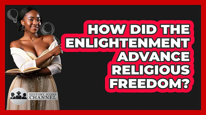 How Did The Enlightenment Advance Religious Freedom?