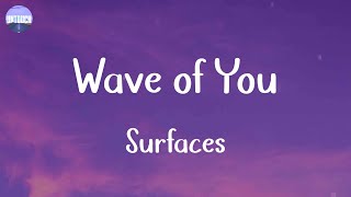 Surfaces - Wave of You (Lyrics)