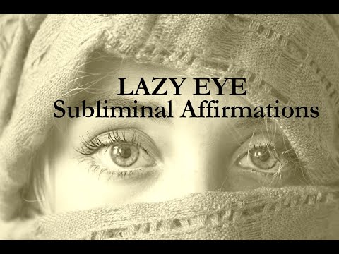 Subliminal Affirmations For Lazy Eye Condition 