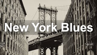 New York Blues - Greatest Slow Whiskey Blues Music - Modern Blues Rock Piano Ballads
