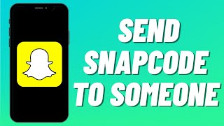 How To Send Snapcode To Someone