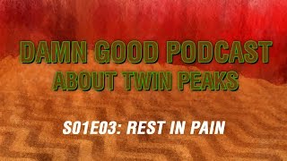 Twin Peaks S01E03: Rest in Pain – Damn Good Podcast