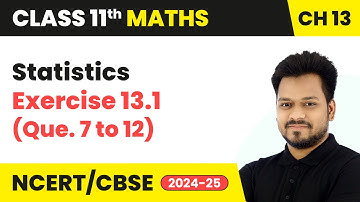 Statistics - Exercise 13.1 (Que. 7 to 12) | Class 11 Maths Chapter 13 | CBSE 2025-26