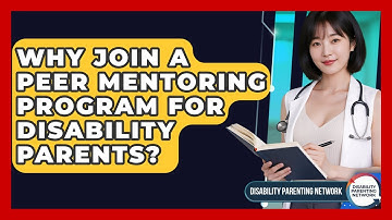 Why Join A Peer Mentoring Program For Disability Parents? - Disability Parenting Network