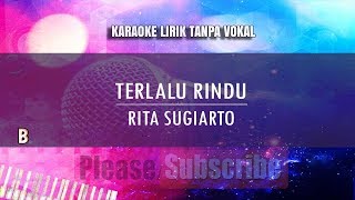 Karaoke Terlalu Rindu - Rita Sugiarto (Tanpa Vokal)